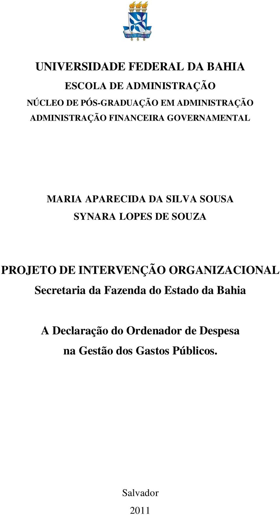 SYNARA LOPES DE SOUZA PROJETO DE INTERVENÇÃO ORGANIZACIONAL Secretaria da Fazenda do