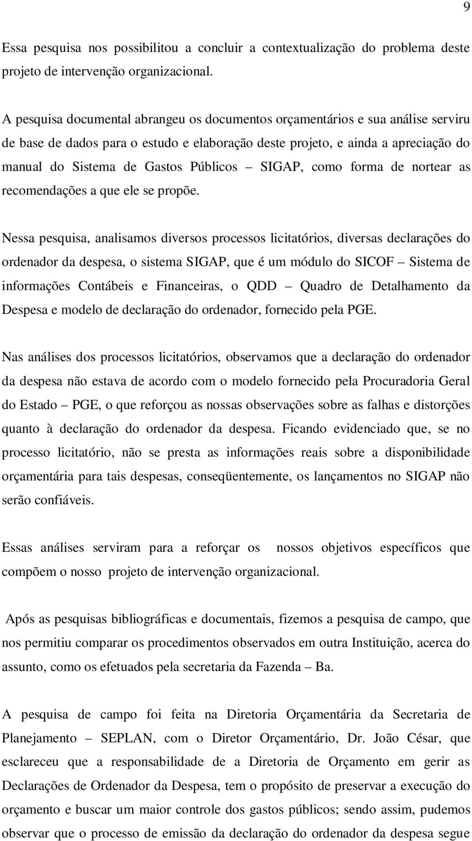 Públicos SIGAP, como forma de nortear as recomendações a que ele se propõe.