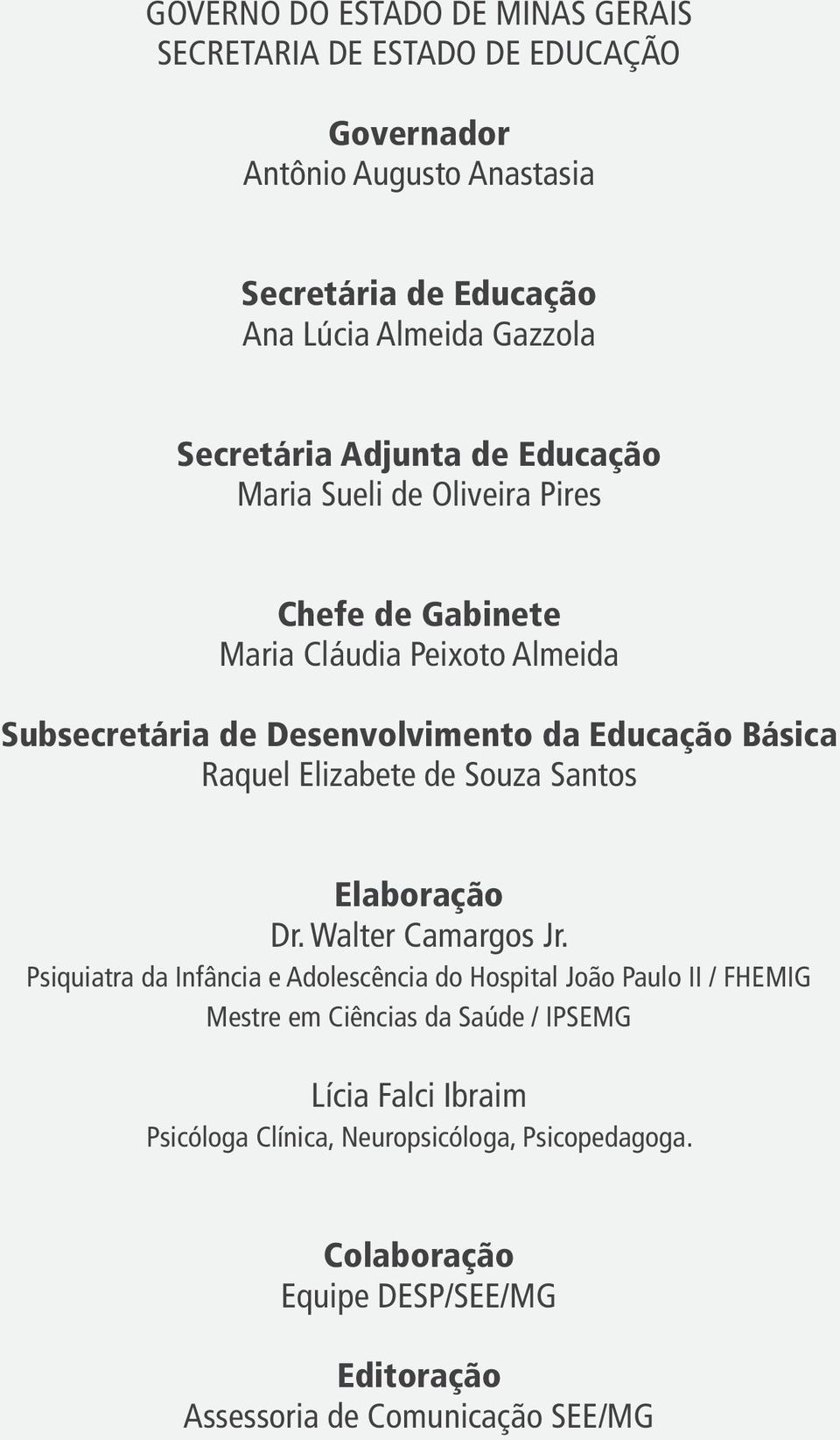 Básica Raquel Elizabete de Souza Santos Elaboração Dr. Walter Camargos Jr.