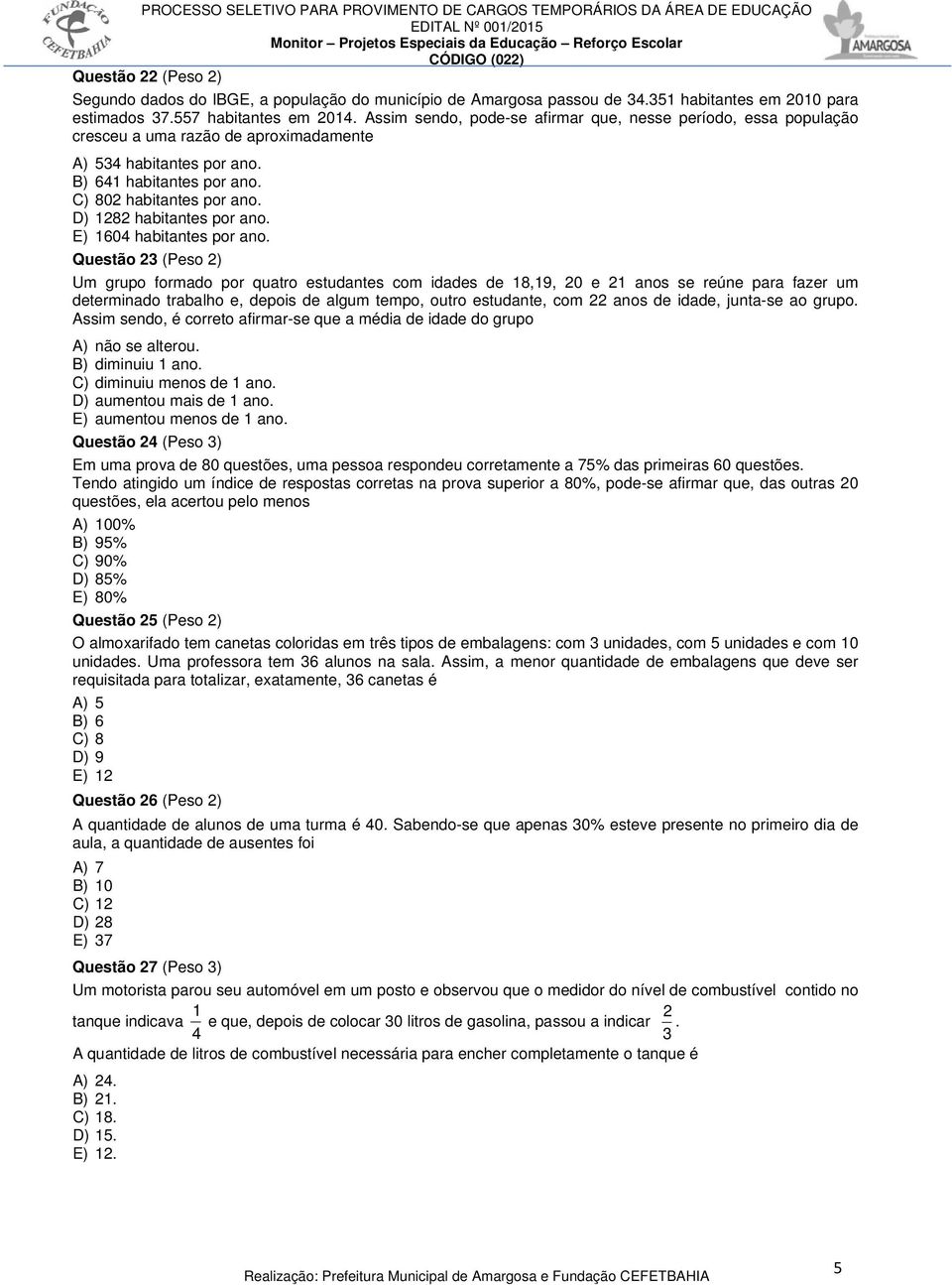 D) 1282 habitantes por ano. E) 1604 habitantes por ano.