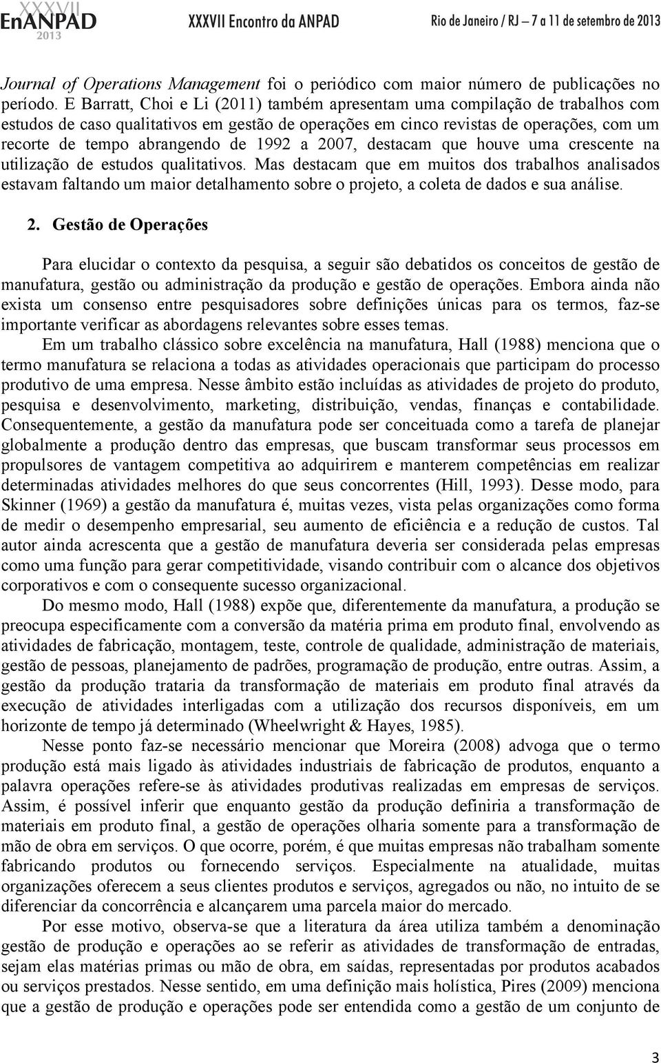 1992 a 2007, destacam que houve uma crescente na utilização de estudos qualitativos.