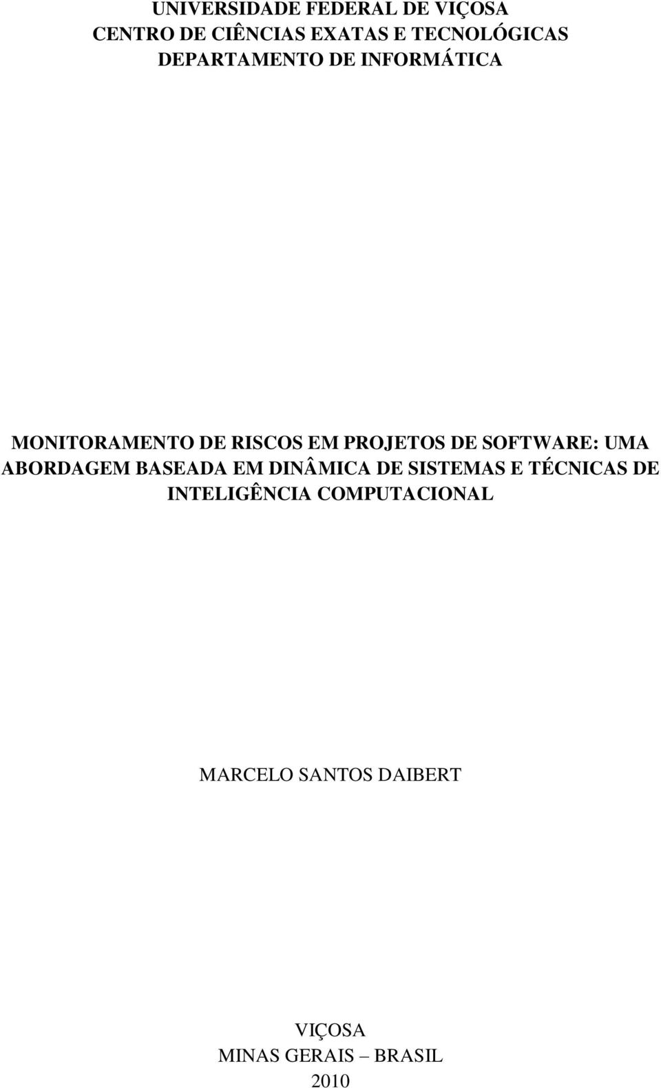 SOFTWARE: UMA ABORDAGEM BASEADA EM DINÂMICA DE SISTEMAS E TÉCNICAS DE