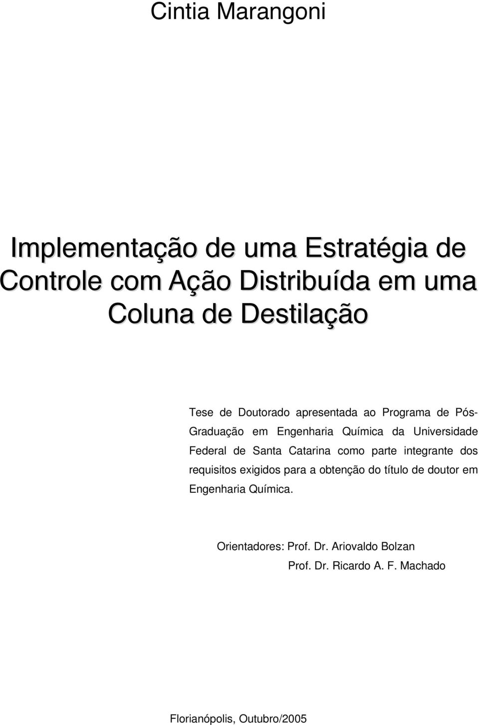 Santa Catarina como parte integrante dos requisitos exigidos para a obtenção do título de doutor em