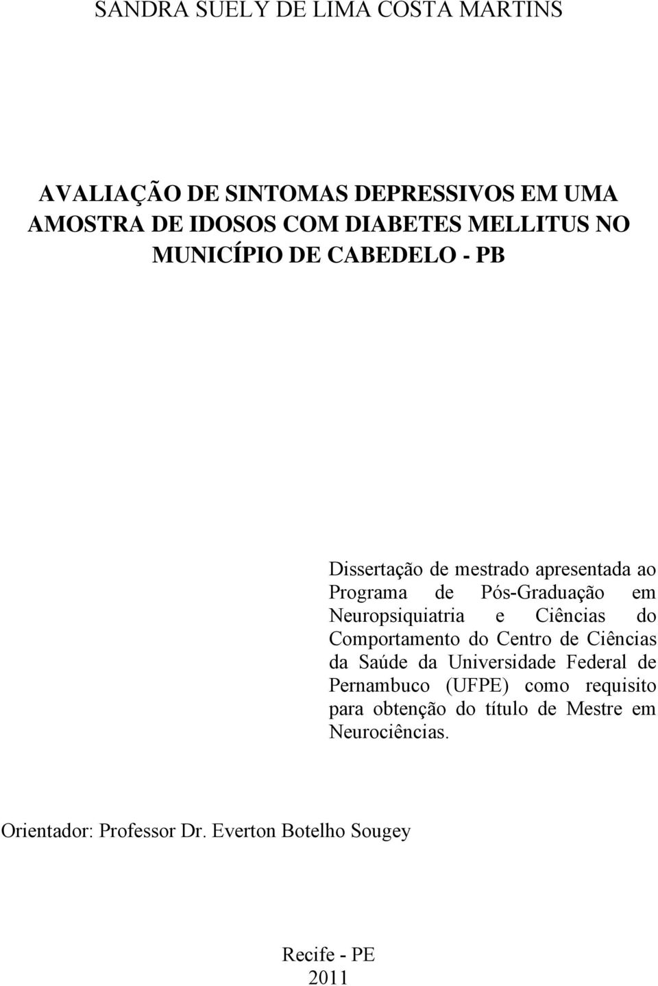 Ciências do Comportamento do Centro de Ciências da Saúde da Universidade Federal de Pernambuco (UFPE) como requisito