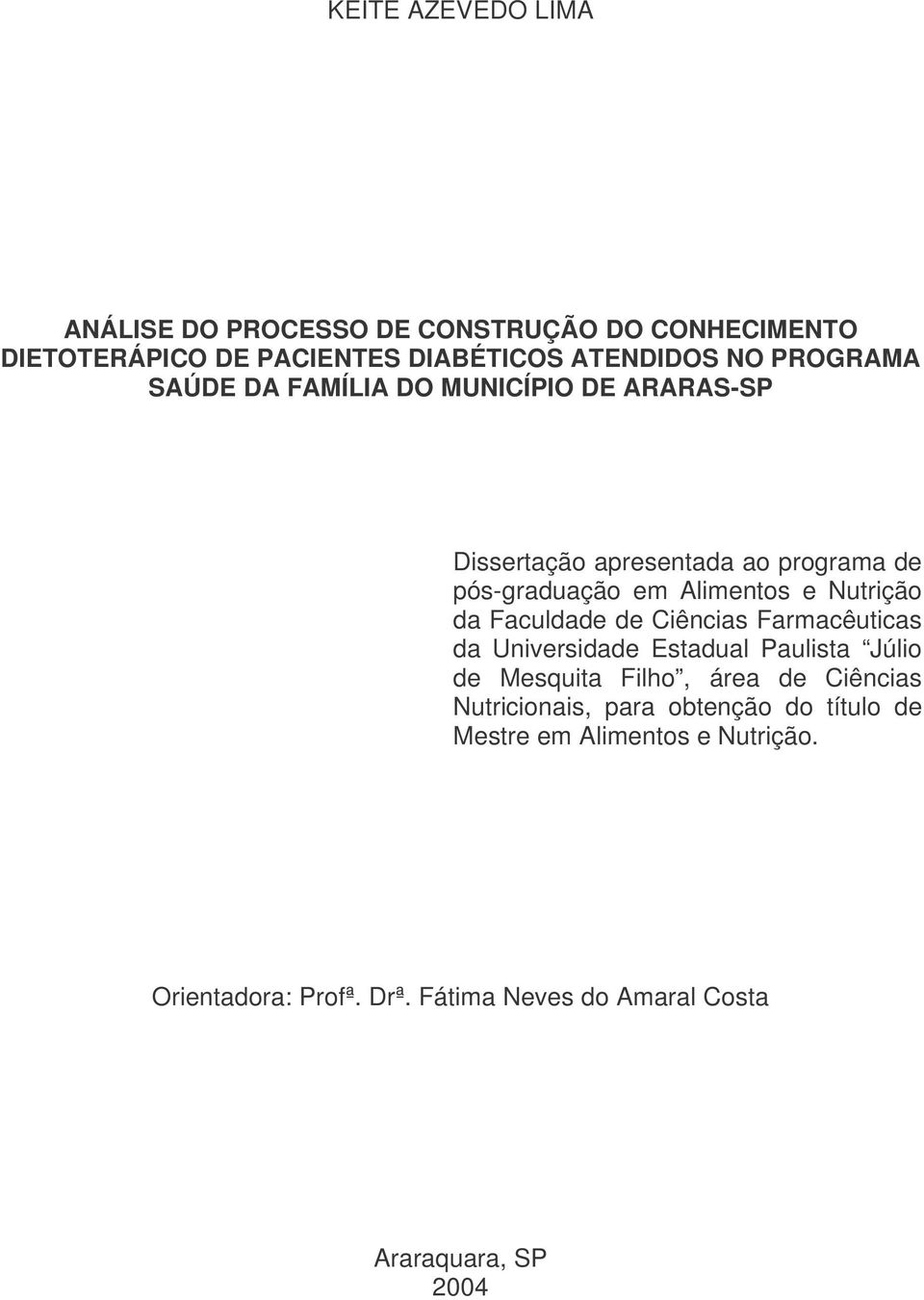 Nutrição da Faculdade de Ciências Farmacêuticas da Universidade Estadual Paulista Júlio de Mesquita Filho, área de Ciências