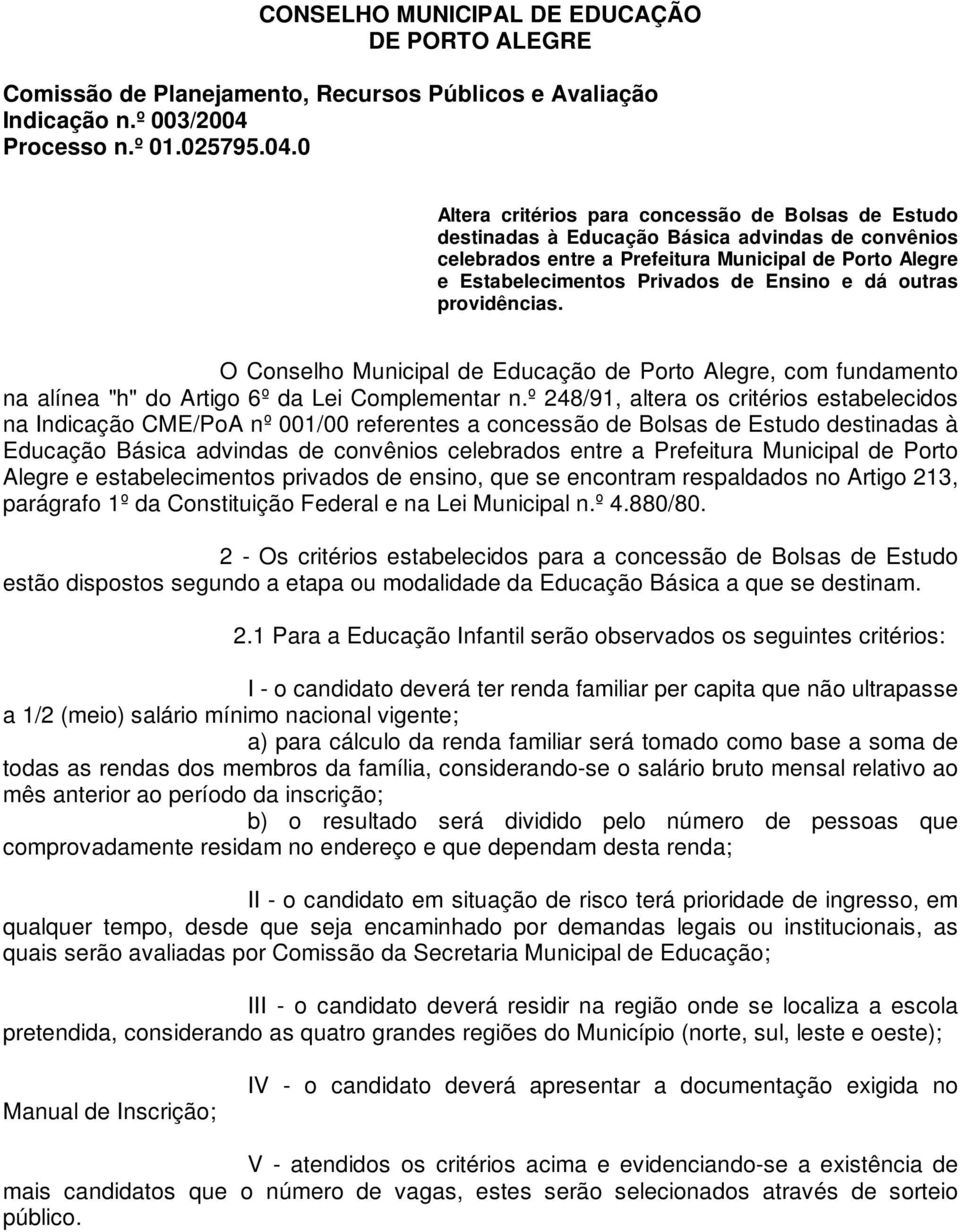 0 Altera critérios para concessão de Bolsas de Estudo destinadas à Educação Básica advindas de convênios celebrados entre a Prefeitura Municipal de Porto Alegre e Estabelecimentos Privados de Ensino