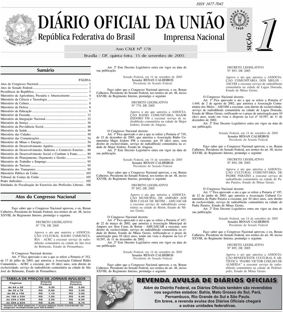 .. 8 Ministério da Defesa... 8 Ministério da Educação... 9 Ministério da Fazenda... 12 Ministério da Integração Nacional... 32 Ministério da Justiça... 36 Ministério da Previdência Social.