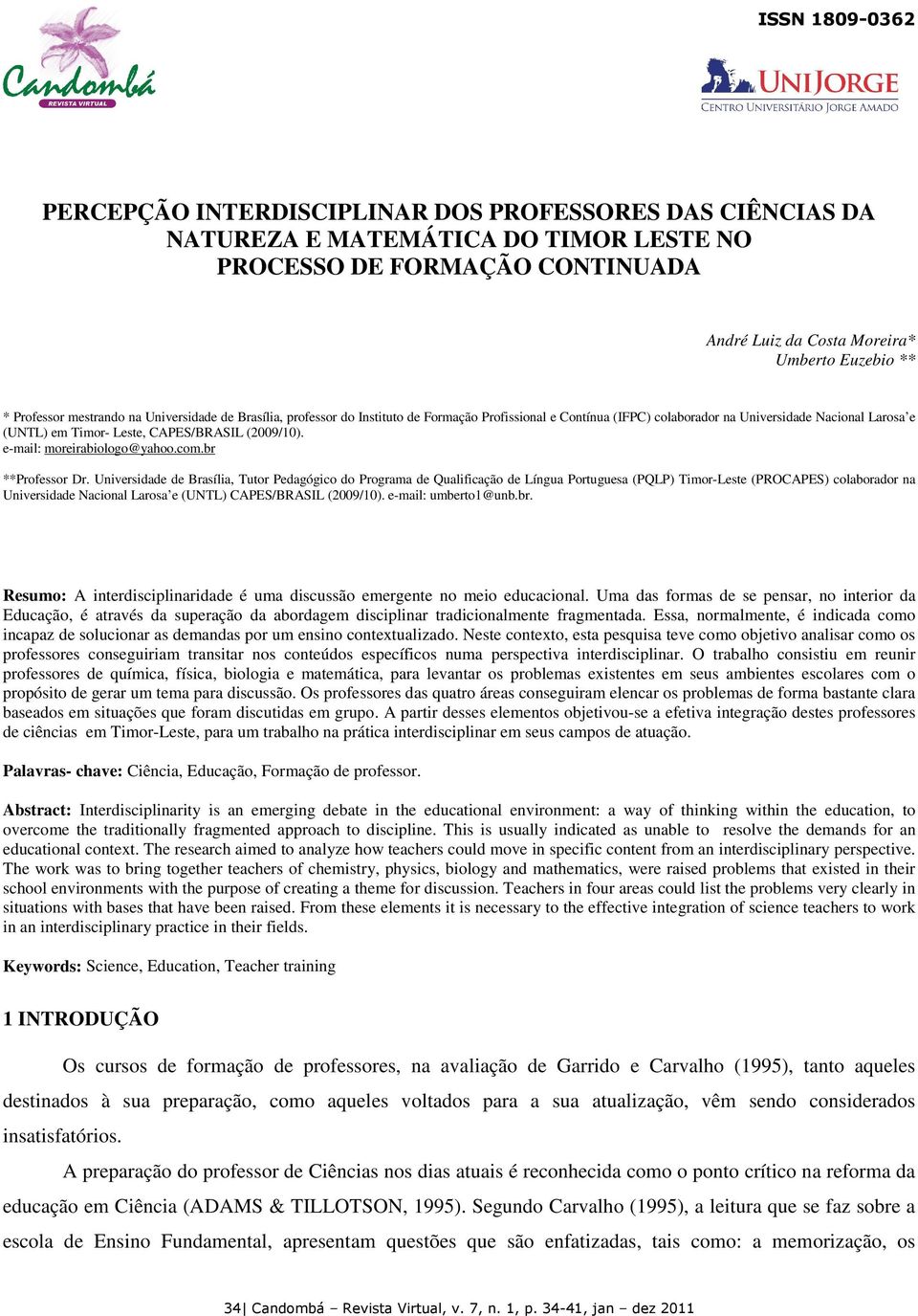 (2009/10). e-mail: moreirabiologo@yahoo.com.br **Professor Dr.