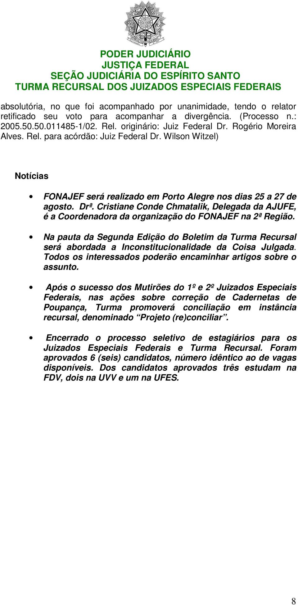 Cristiane Conde Chmatalik, Delegada da AJUFE, é a Coordenadora da organização do FONAJEF na 2ª Região.