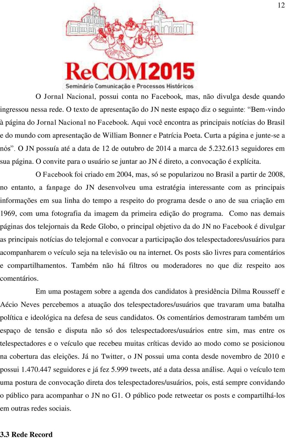 Aqui você encontra as principais notícias do Brasil e do mundo com apresentação de William Bonner e Patrícia Poeta. Curta a página e junte-se a nós.