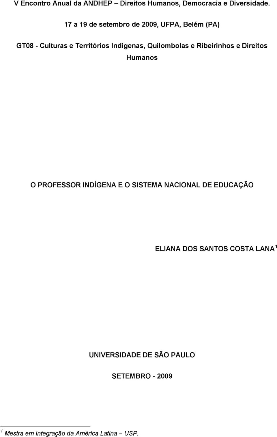 Quilombolas e Ribeirinhos e Direitos Humanos O PROFESSOR INDÍGENA E O SISTEMA NACIONAL DE