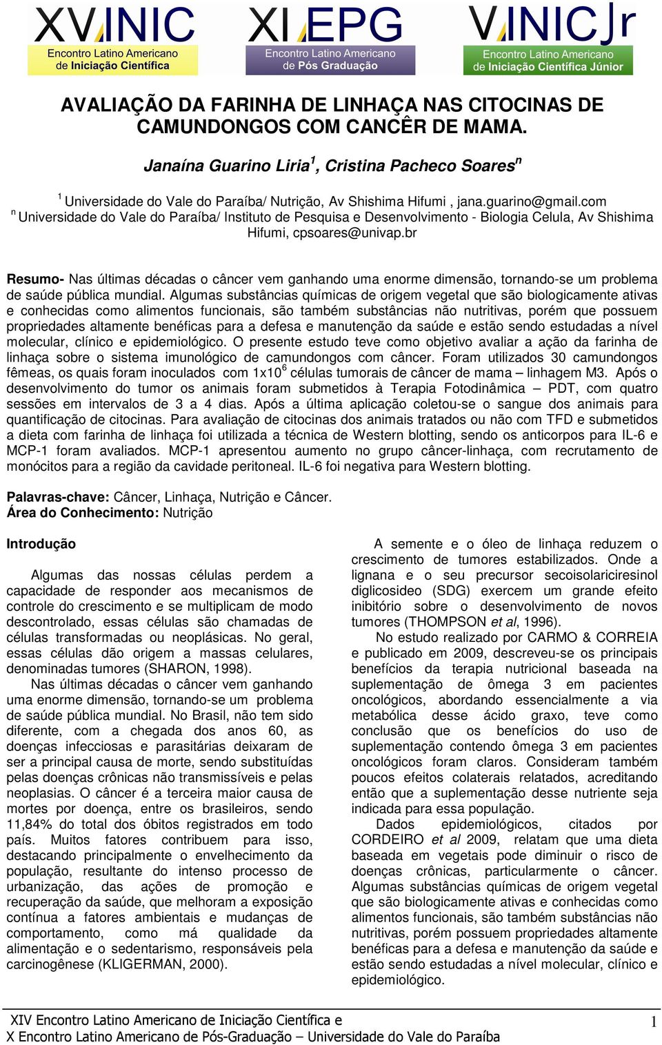 com n Universidade do Vale do Paraíba/ Instituto de Pesquisa e Desenvolvimento - Biologia Celula, Av Shishima Hifumi, cpsoares@univap.