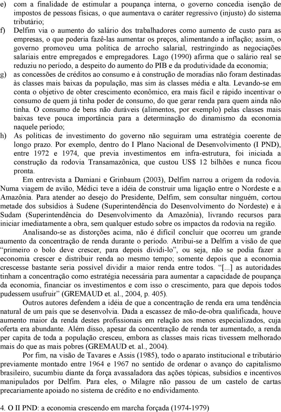 salarial, restringindo as negociações salariais entre empregados e empregadores.