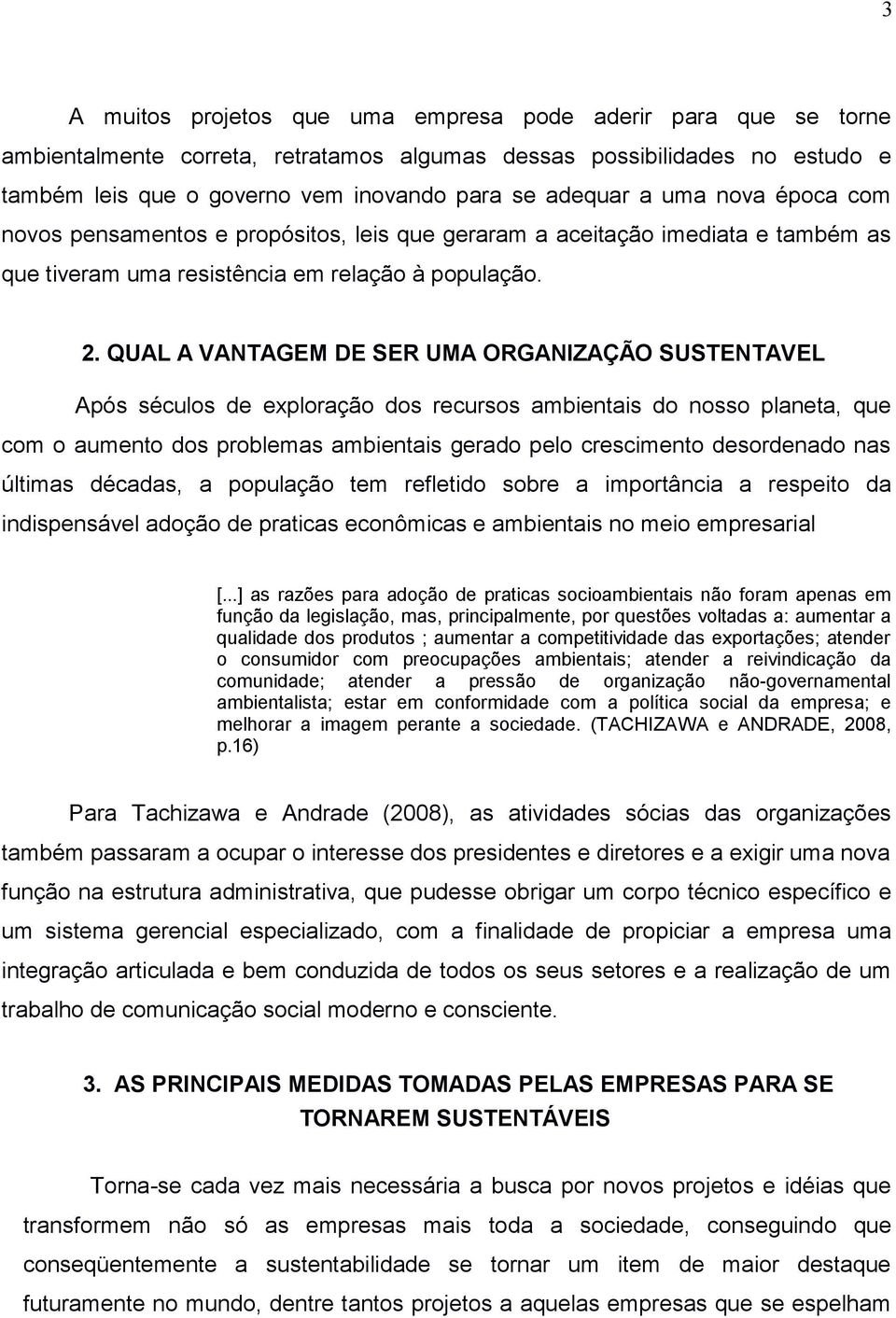 QUAL A VANTAGEM DE SER UMA ORGANIZAÇÃO SUSTENTAVEL Após séculos de exploração dos recursos ambientais do nosso planeta, que com o aumento dos problemas ambientais gerado pelo crescimento desordenado