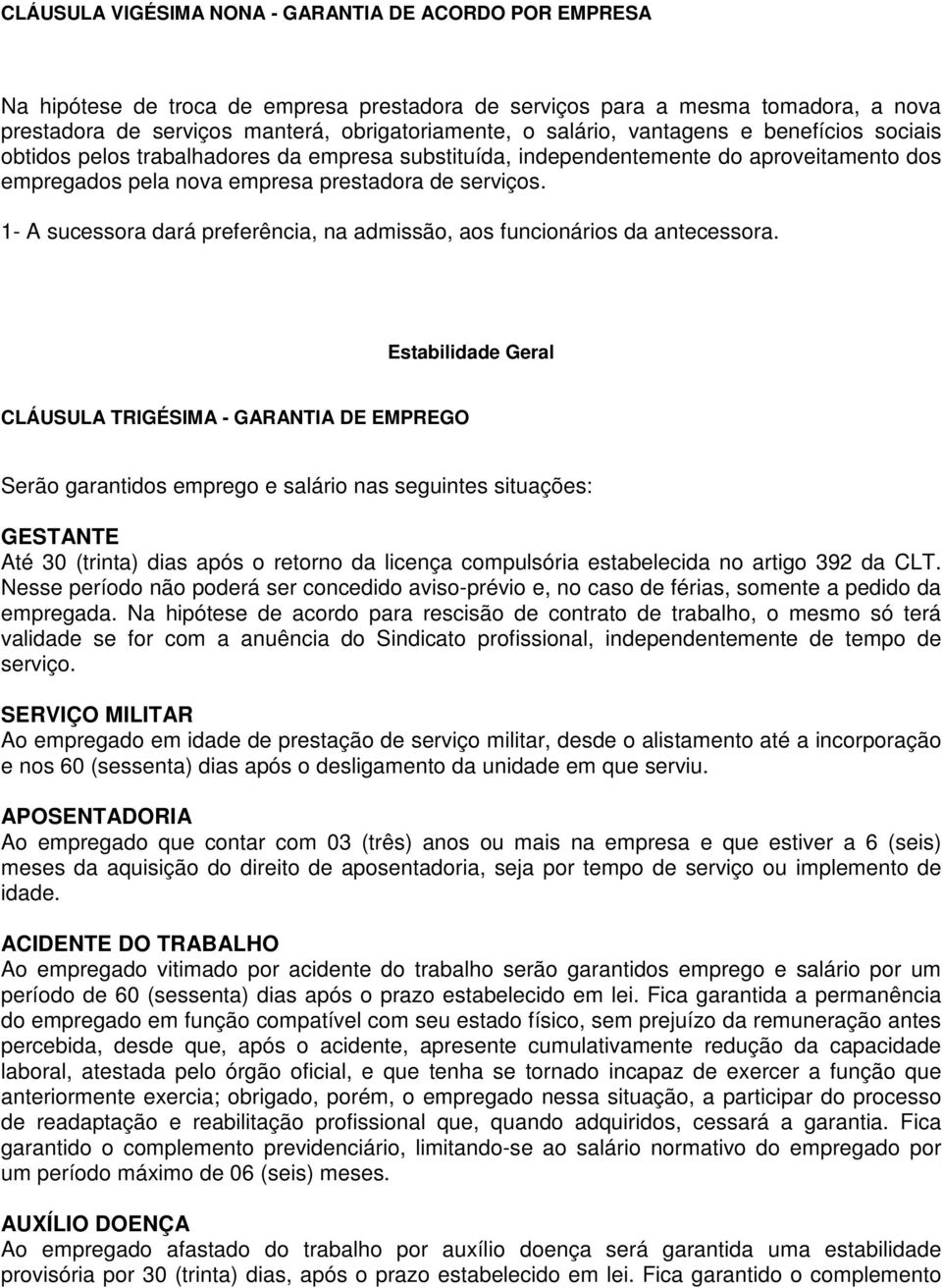 1- A sucessora dará preferência, na admissão, aos funcionários da antecessora.