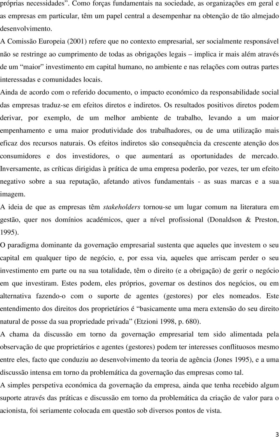 investimento em capital humano, no ambiente e nas relações com outras partes interessadas e comunidades locais.