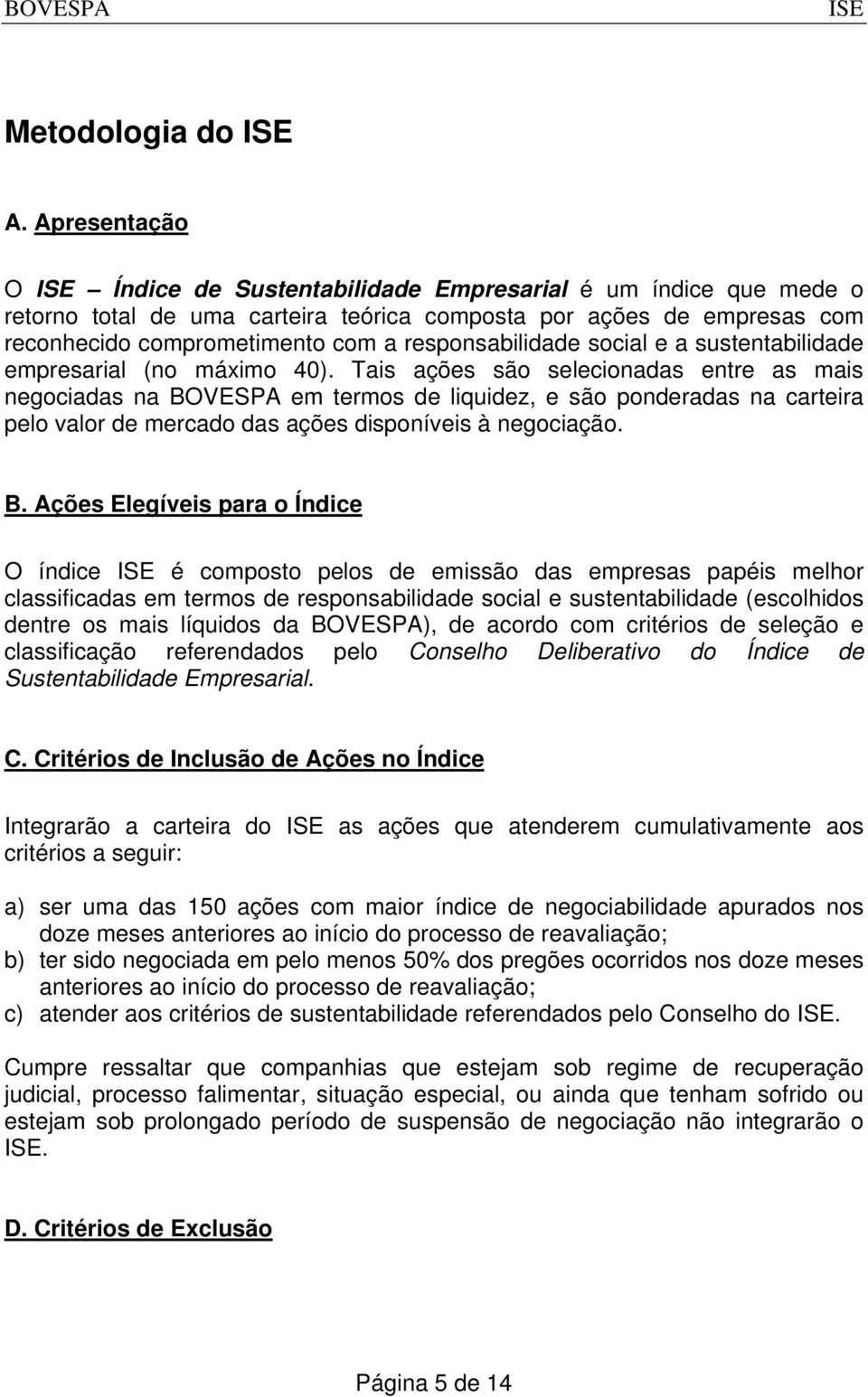 responsabilidade social e a sustentabilidade empresarial (no máximo 40).