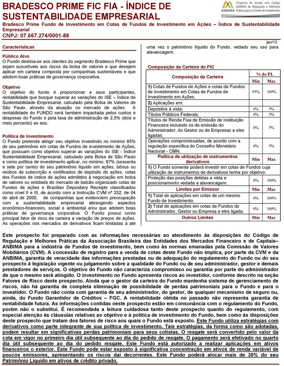 companhias sustentáveis e que adotem boas práticas de governança corporativa.