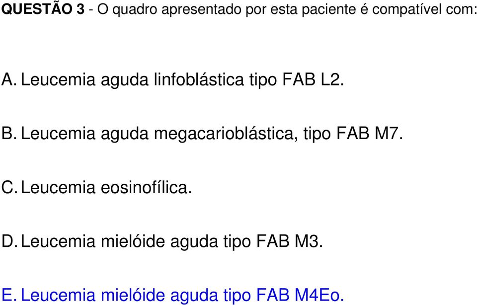 Leucemia aguda megacarioblástica, tipo FAB M7. C.