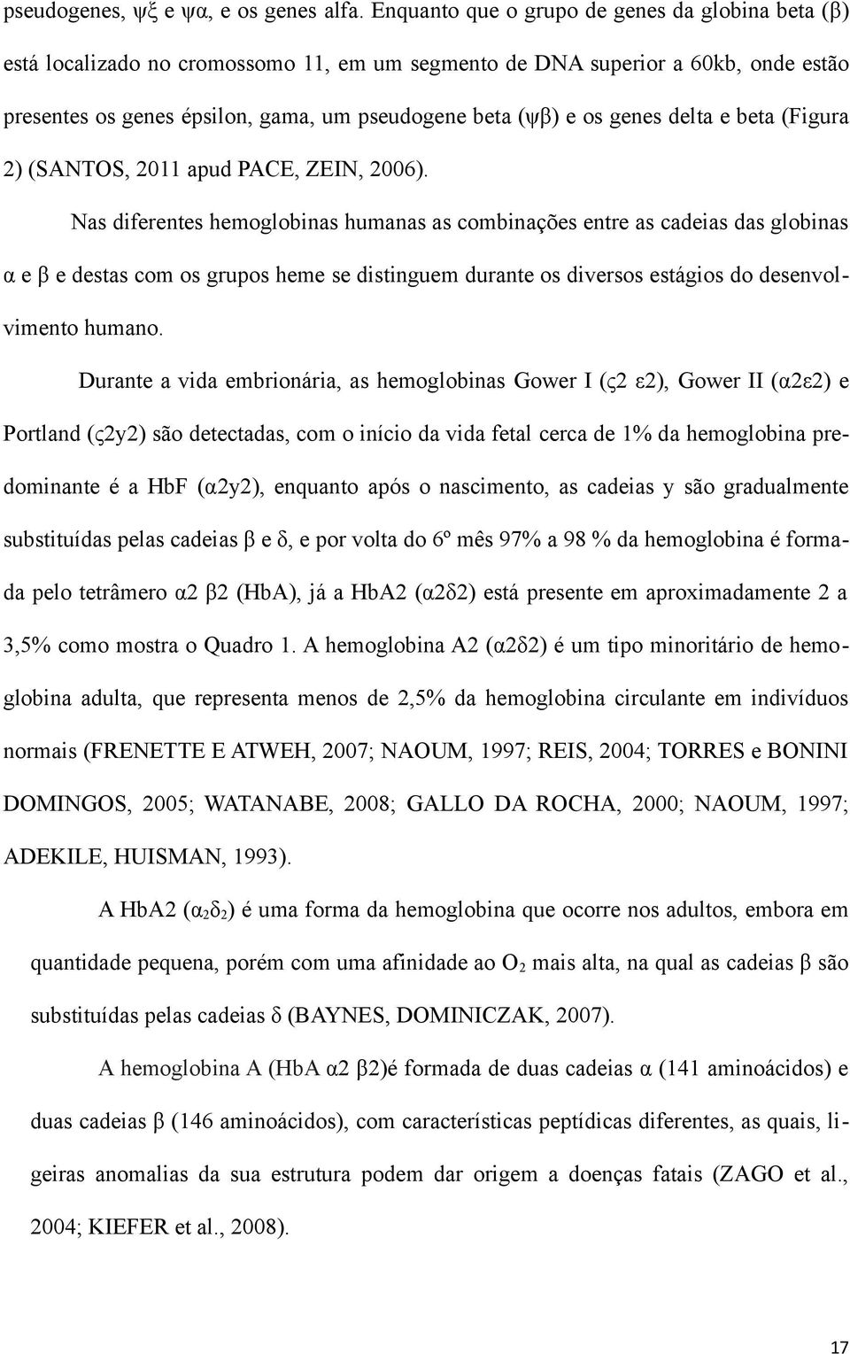 genes delta e beta (Figura 2) (SANTOS, 2011 apud PACE, ZEIN, 2006).