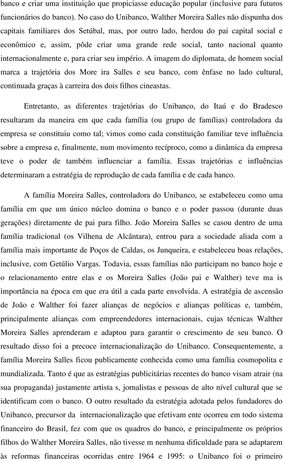 social, tanto nacional quanto internacionalmente e, para criar seu império.