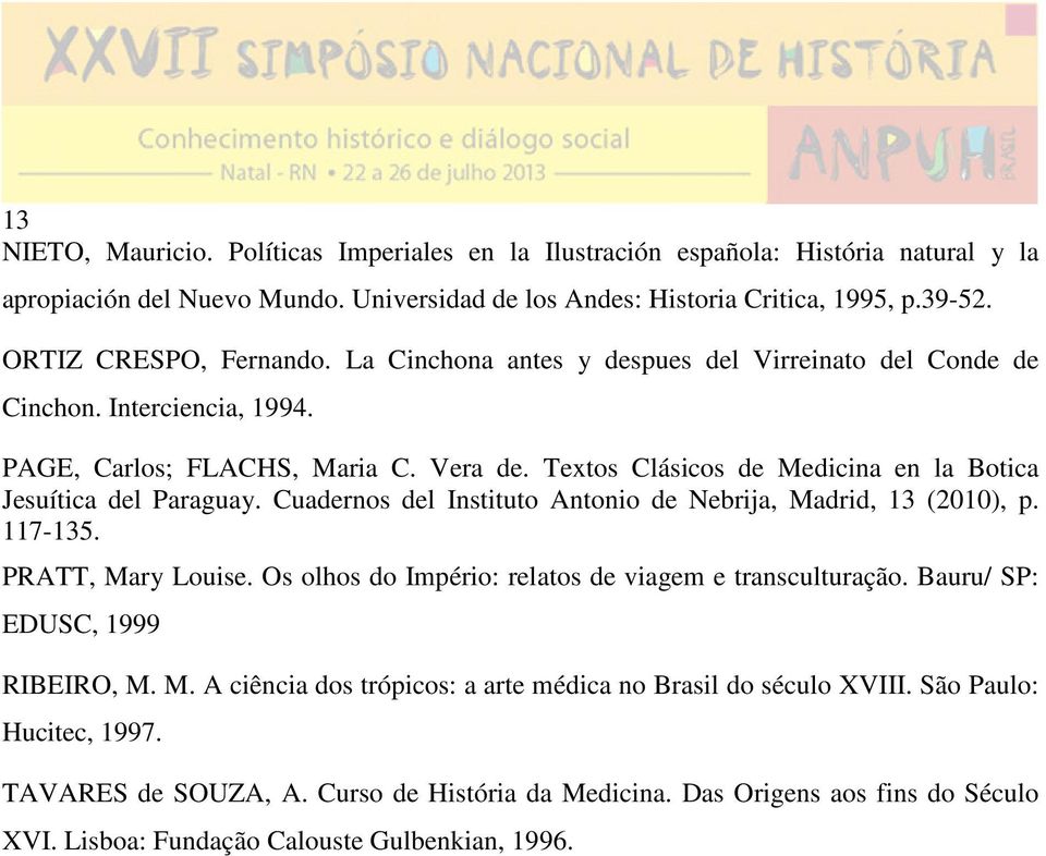 Textos Clásicos de Medicina en la Botica Jesuítica del Paraguay. Cuadernos del Instituto Antonio de Nebrija, Madrid, 13 (2010), p. 117-135. PRATT, Mary Louise.