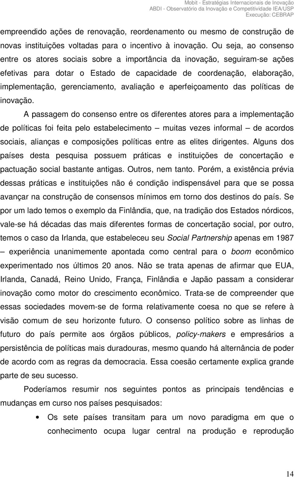 avaliação e aperfeiçoamento das políticas de inovação.