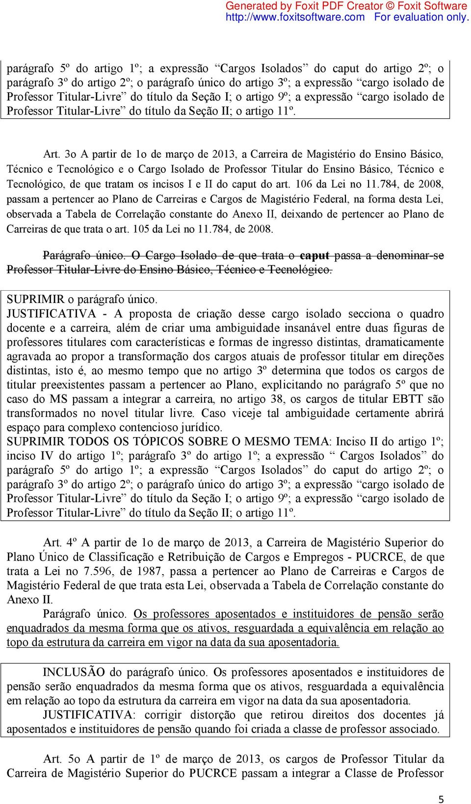 3o A partir de 1o de março de 2013, a Carreira de Magistério do Ensino Básico, Técnico e Tecnológico e o Cargo Isolado de Professor Titular do Ensino Básico, Técnico e Tecnológico, de que tratam os