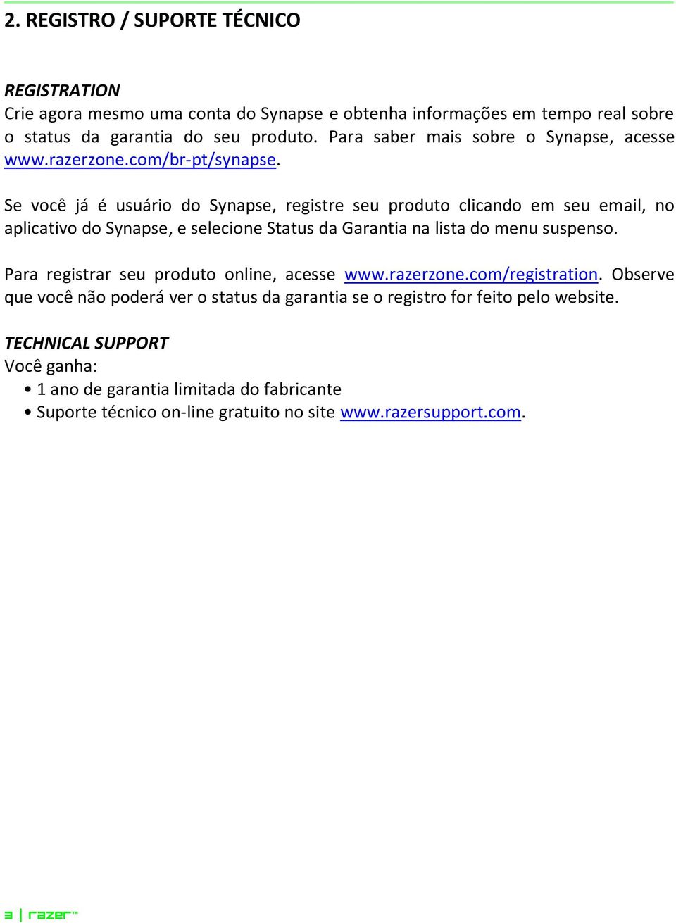 Se você já é usuário do Synapse, registre seu produto clicando em seu email, no aplicativo do Synapse, e selecione Status da Garantia na lista do menu suspenso.