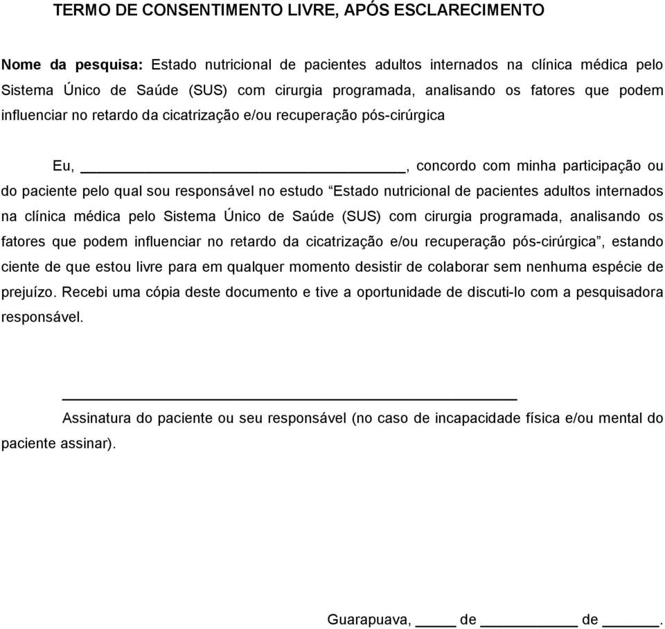 nutricional de pacientes adultos internados na clínica médica pelo Sistema Único de Saúde (SUS) com cirurgia programada, analisando os fatores que podem influenciar no retardo da cicatrização e/ou