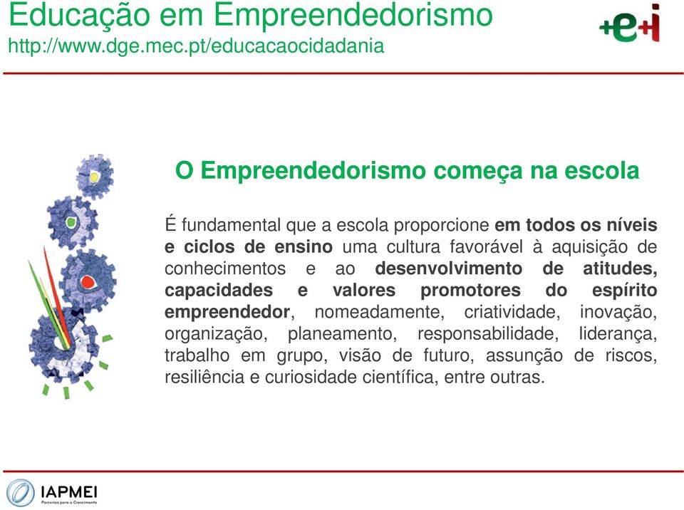 ensino uma cultura favorável à aquisição de conhecimentos e ao desenvolvimento de atitudes, capacidades e valores promotores do