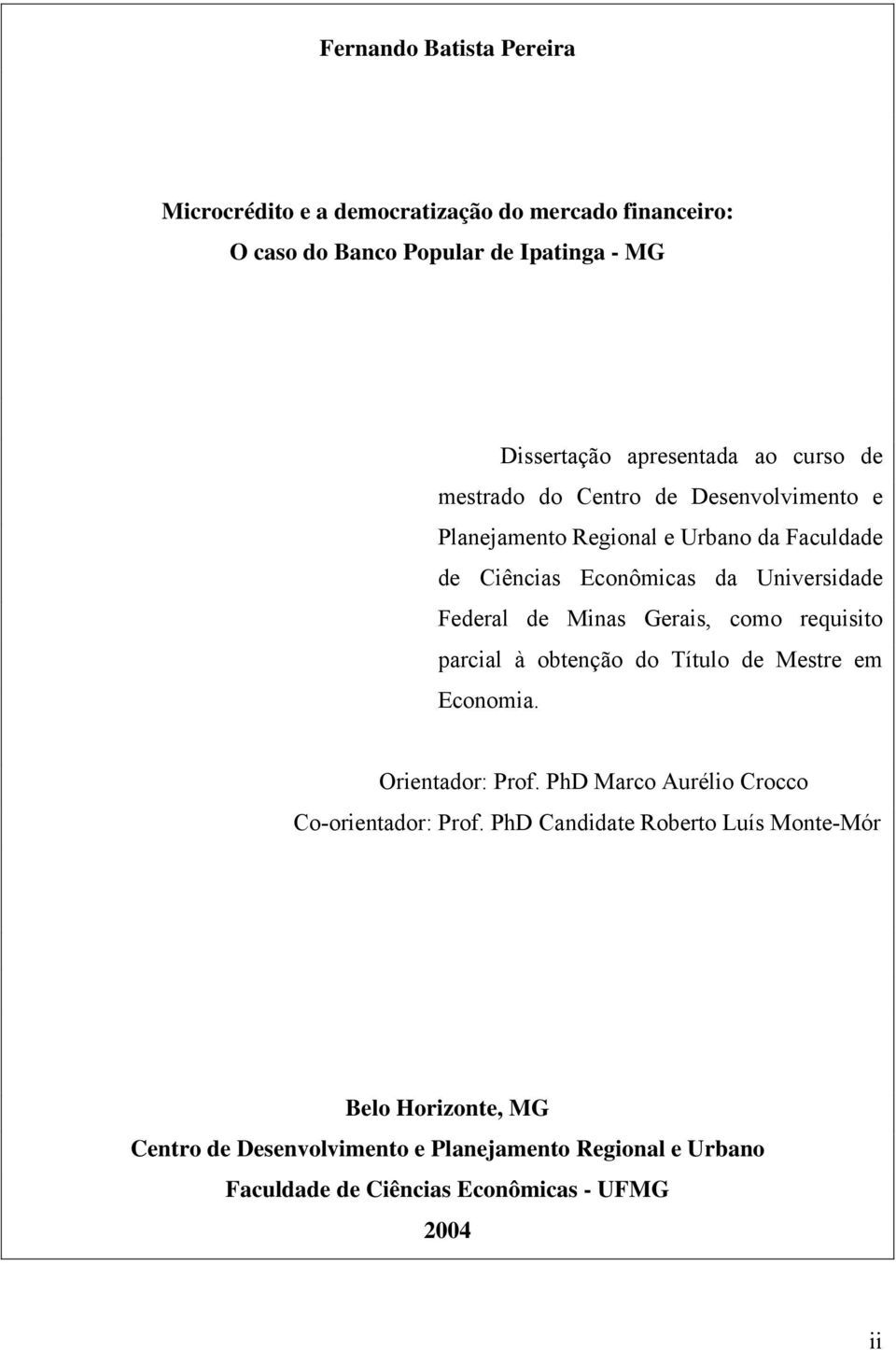 Gerais, como requisito parcial à obtenção do Título de Mestre em Economia. Orientador: Prof. PhD Marco Aurélio Crocco Co-orientador: Prof.