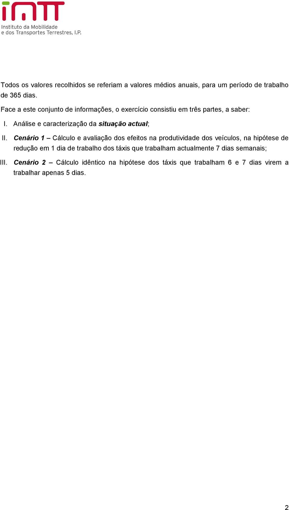 Análise e caracterização da situação actual; II.