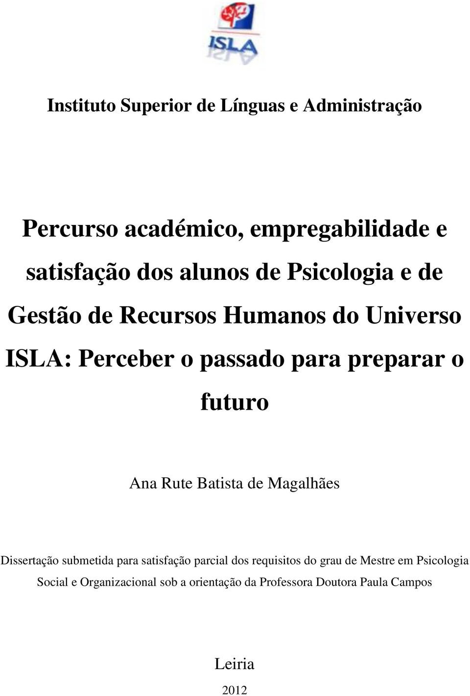 Ana Rute Batista de Magalhães Dissertação submetida para satisfação parcial dos requisitos do grau de