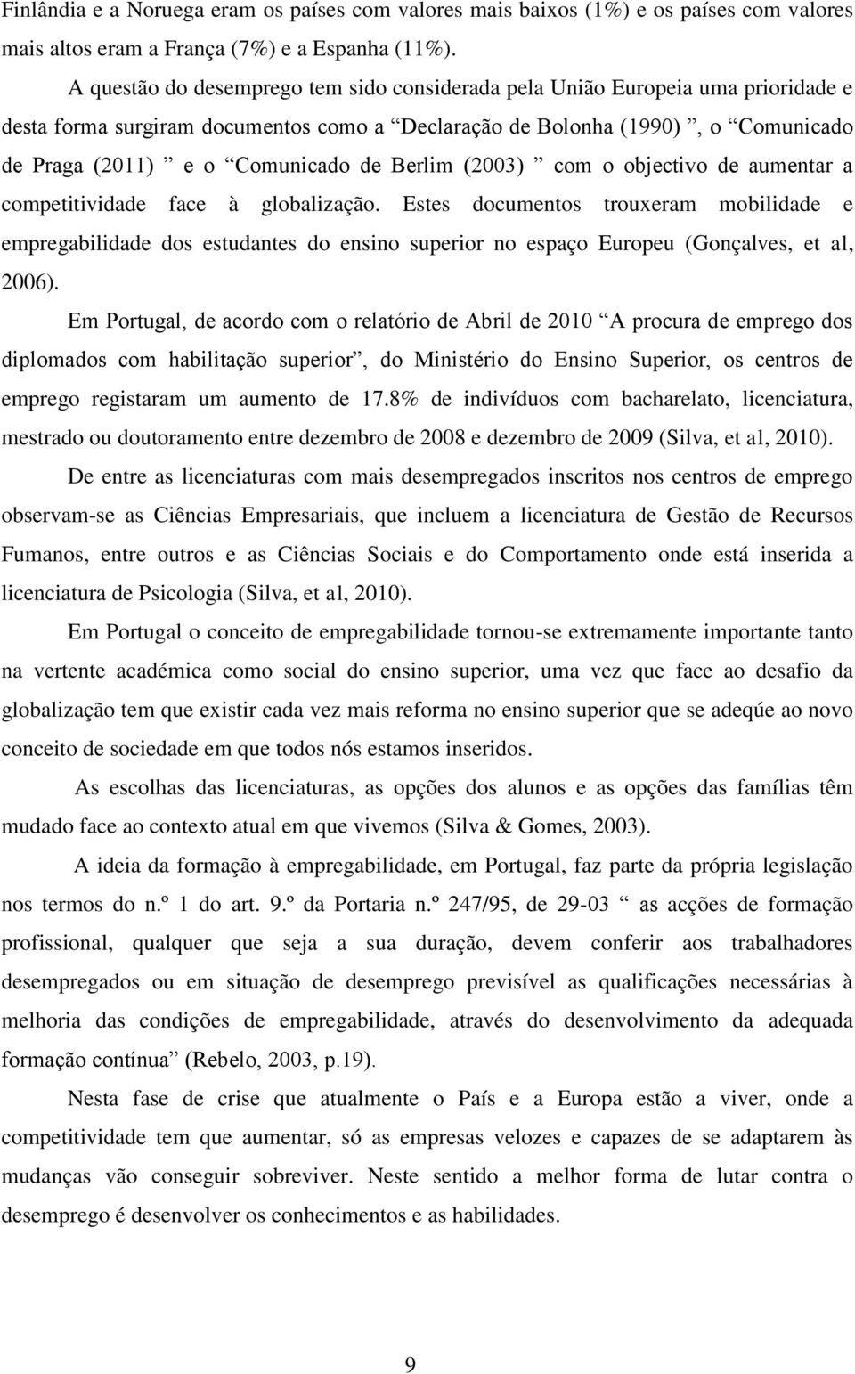 Berlim (2003) com o objectivo de aumentar a competitividade face à globalização.