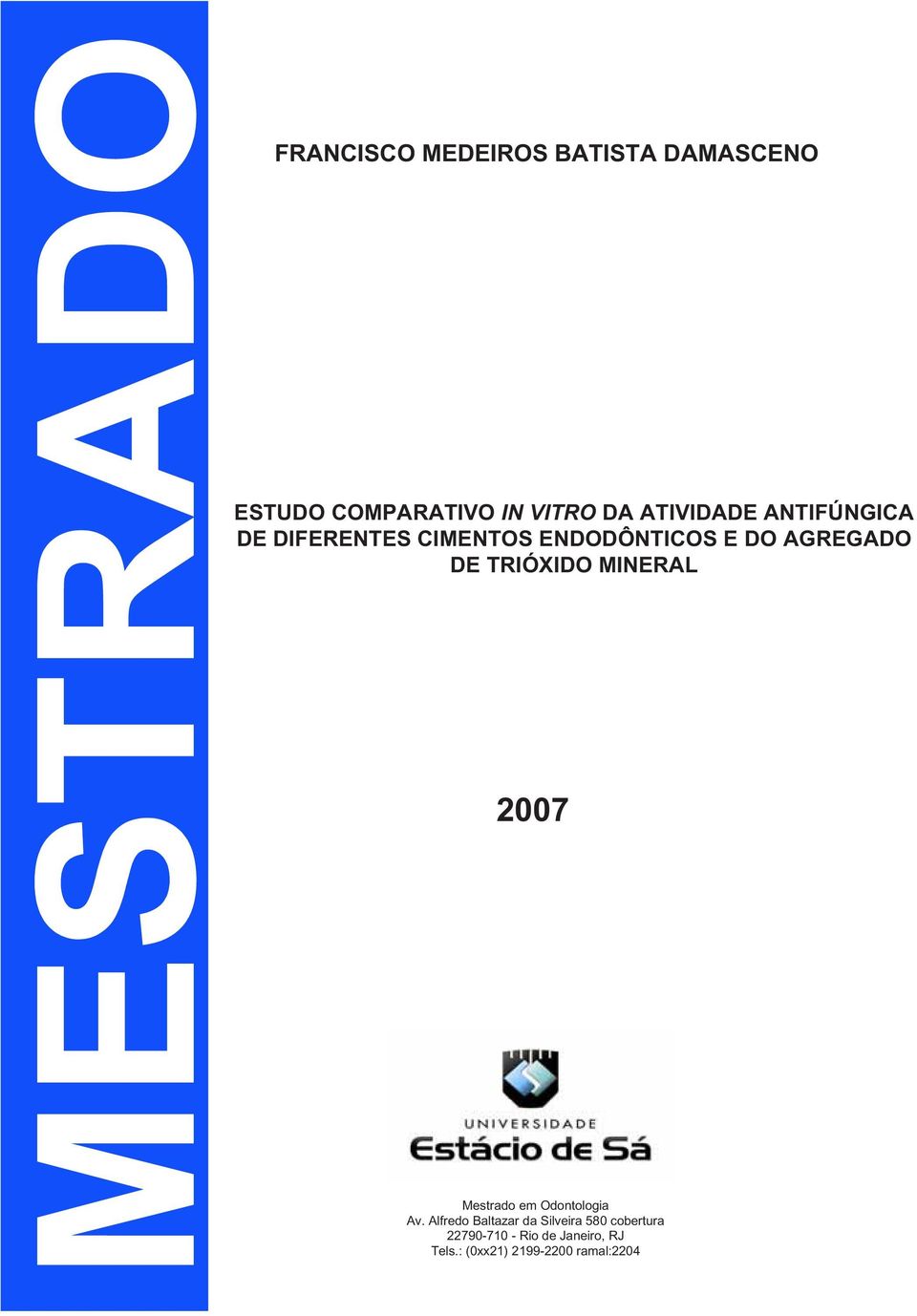 TRIÓXIDO MINERAL 2007 Mestrado em Odontologia Av.