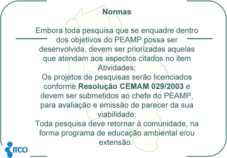 licenciados conforme Resolução CEMAM 029/2003 e devem ser submetidos ao chefe do PEAMP, para avaliação e emissão