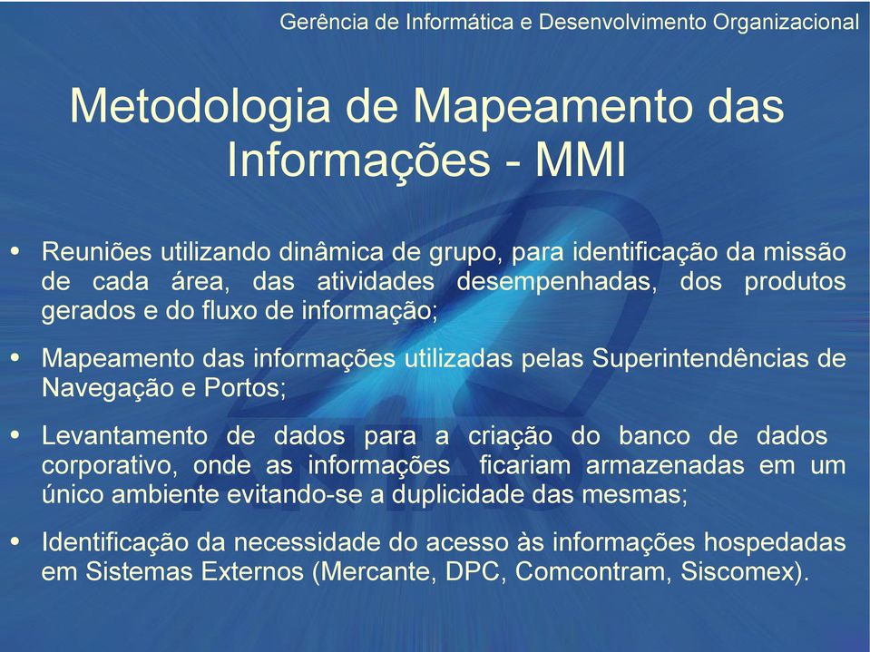 Superintendências de Navegação e Portos; Levantamento de dados para a criação do banco de dados corporativo, onde as informações ficariam armazenadas em um