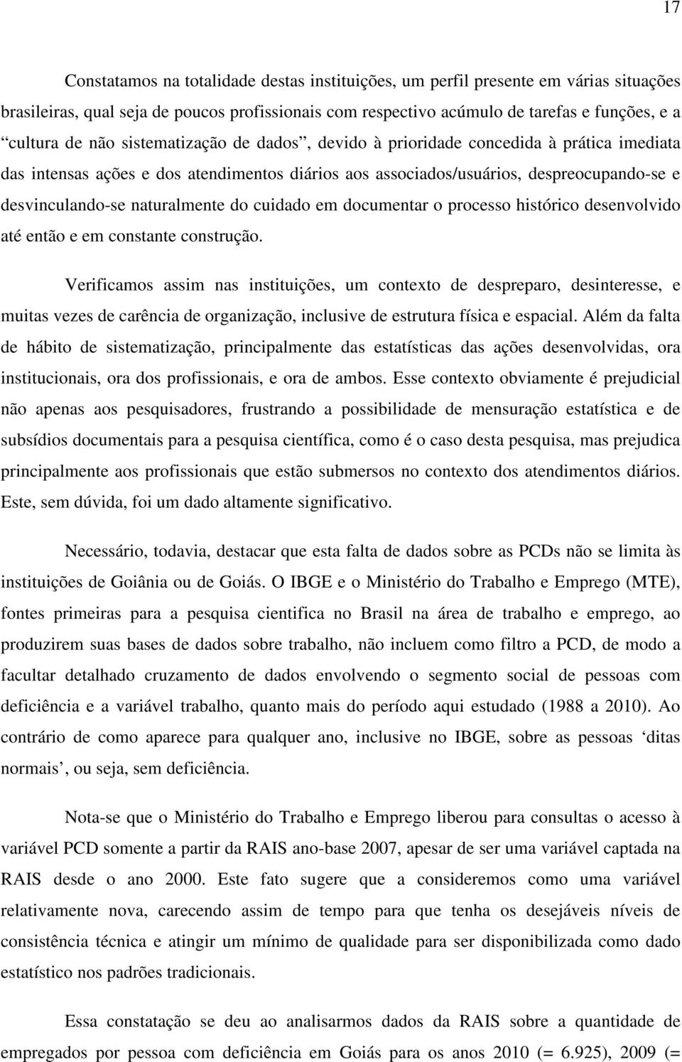 cuidado em documentar o processo histórico desenvolvido até então e em constante construção.