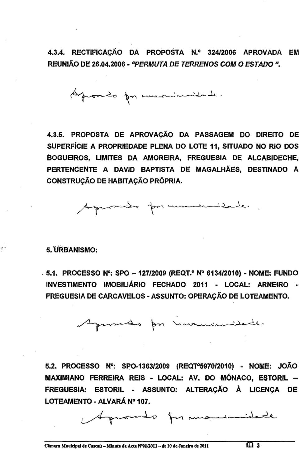 MAGALHAES, DESTINADO A CONSTRUCAO DE HABITACAO PR6PRIA., S.li~BANISMO:. 5.1. PROCESSO~: SPO - 127/2009 (REQT.