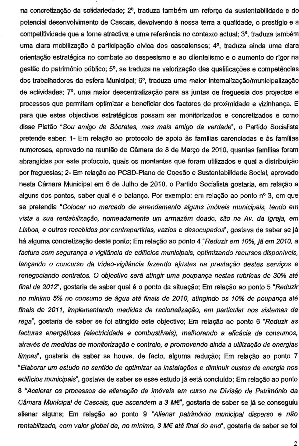 estrategica no cornbate ao despesisrno e ao clientelisrno e 0 aurnento do rigor na gestao do patrirn6nio publico; 5, se traduza na valorizal(ao das qualificay6es e cornpetencias dos trabalhadores da