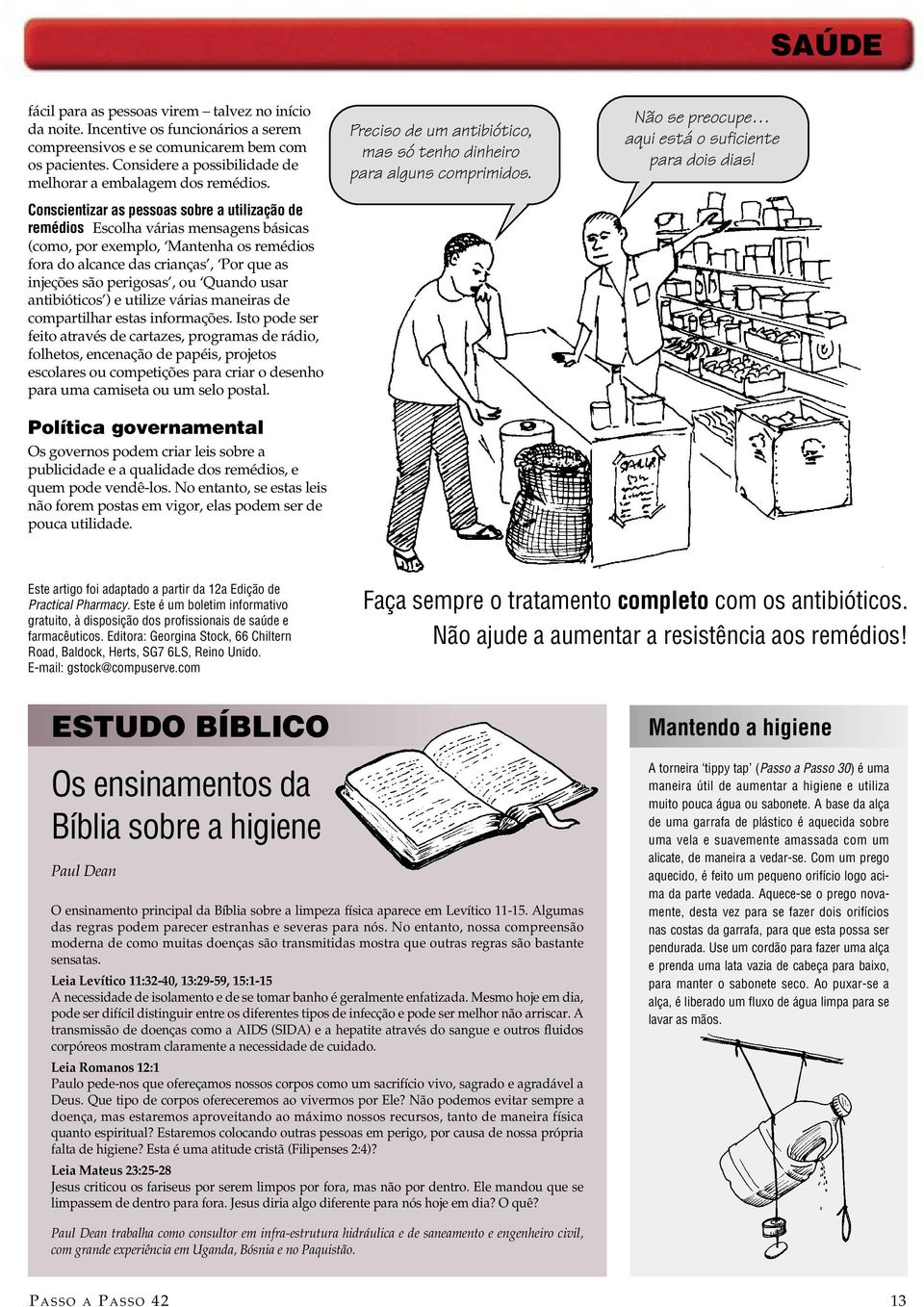 Conscientizar as pessoas sobre a utilização de remédios Escolha várias mensagens básicas (como, por exemplo, Mantenha os remédios fora do alcance das crianças, Por que as injeções são perigosas, ou