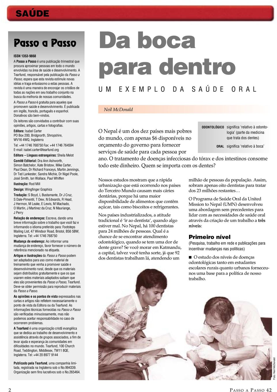 A revista é uma maneira de encorajar os cristãos de todas as nações em seu trabalho conjunto na busca da melhoria de nossas comunidades.