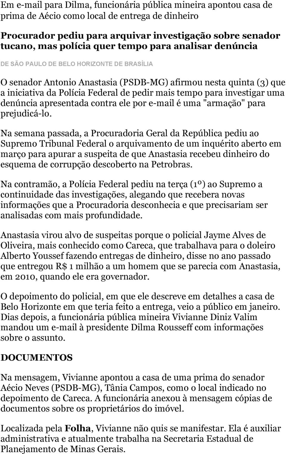 investigar uma denúncia apresentada contra ele por e-mail é uma "armação" para prejudicá-lo.