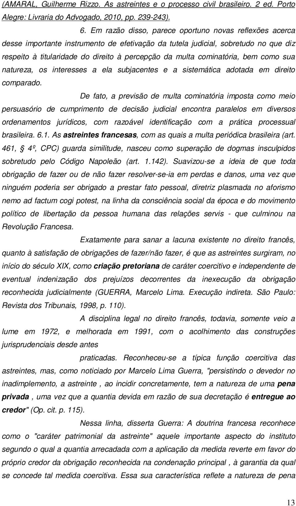 cominatória, bem como sua natureza, os interesses a ela subjacentes e a sistemática adotada em direito comparado.