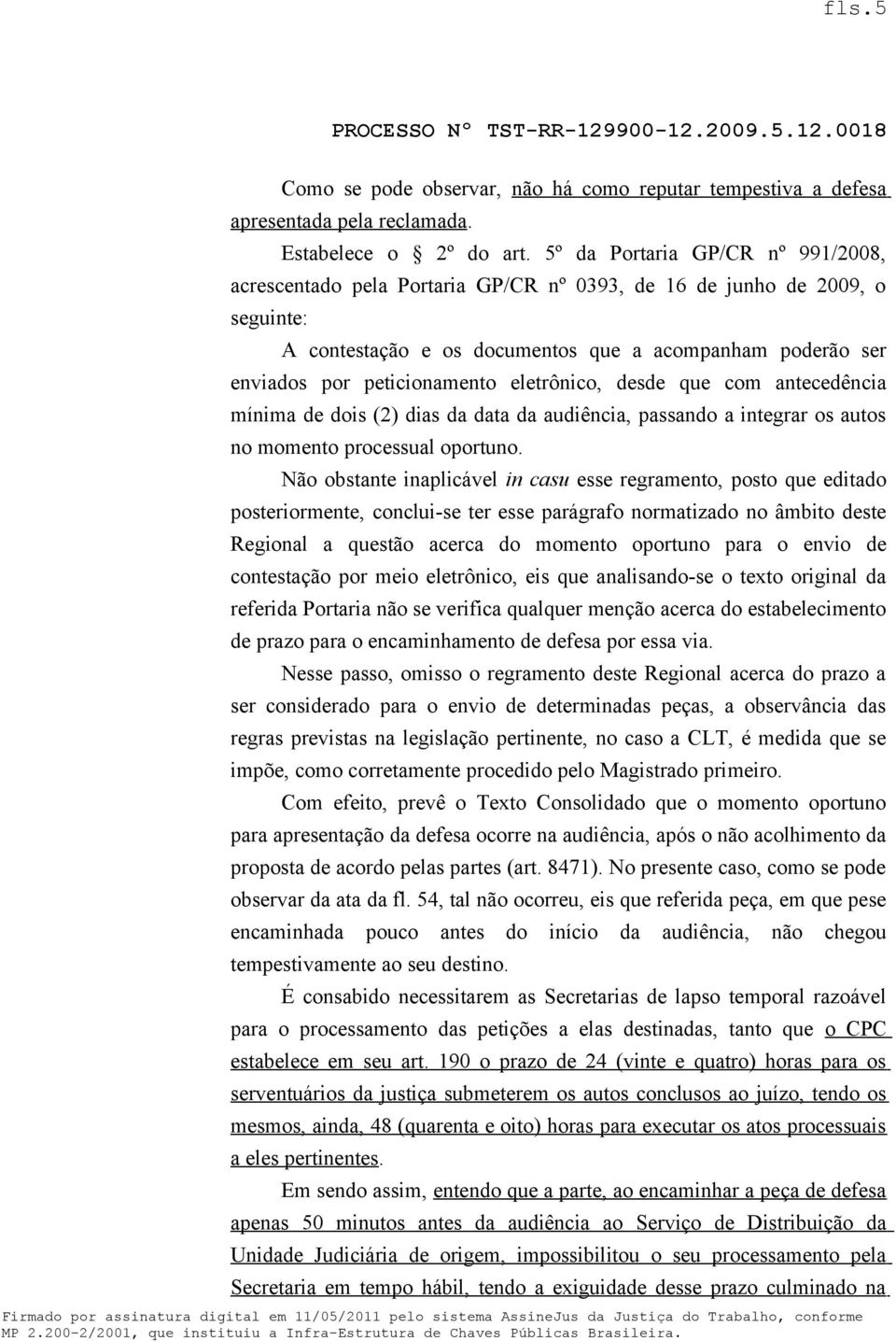 eletrônico, desde que com antecedência mínima de dois (2) dias da data da audiência, passando a integrar os autos no momento processual oportuno.