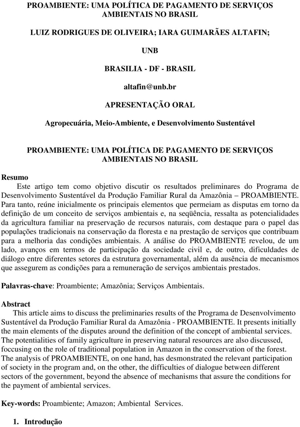 os resultados preliminares do Programa de Desenvolvimento Sustentável da Produção Familiar Rural da Amazônia PROAMBIENTE.