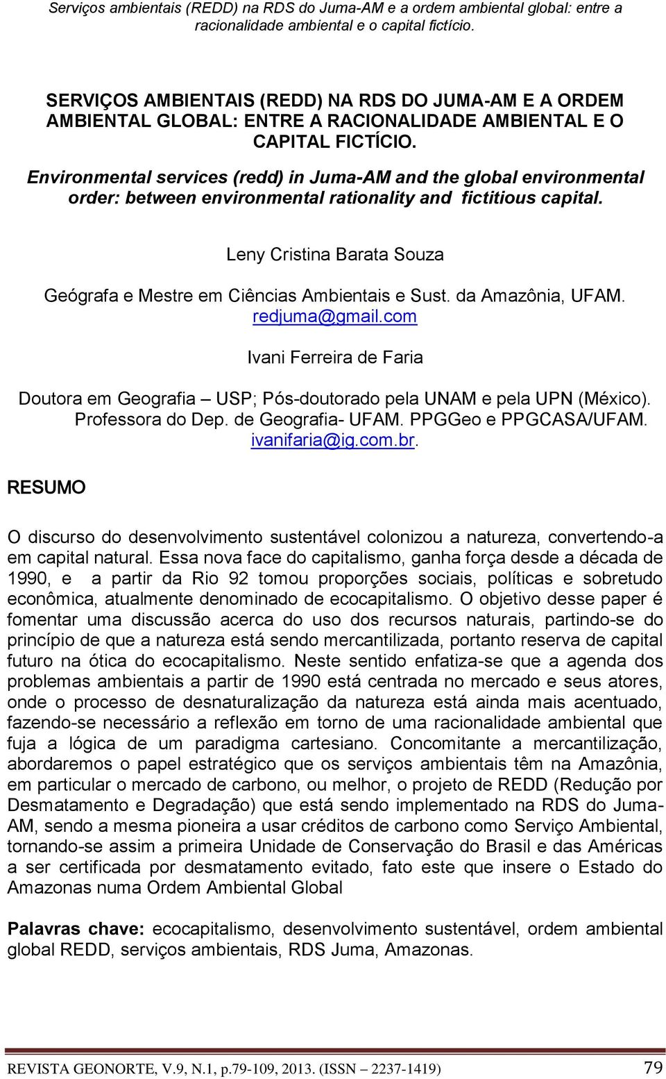 Leny Cristina Barata Souza Geógrafa e Mestre em Ciências Ambientais e Sust. da Amazônia, UFAM. redjuma@gmail.