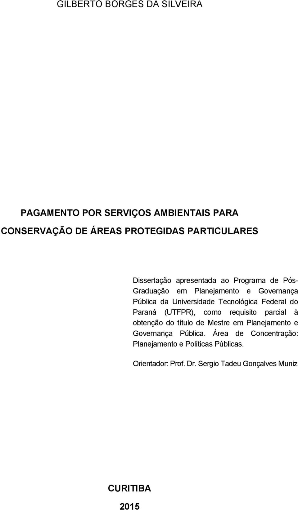 Tecnológica Federal do Paraná (UTFPR), como requisito parcial à obtenção do título de Mestre em Planejamento e