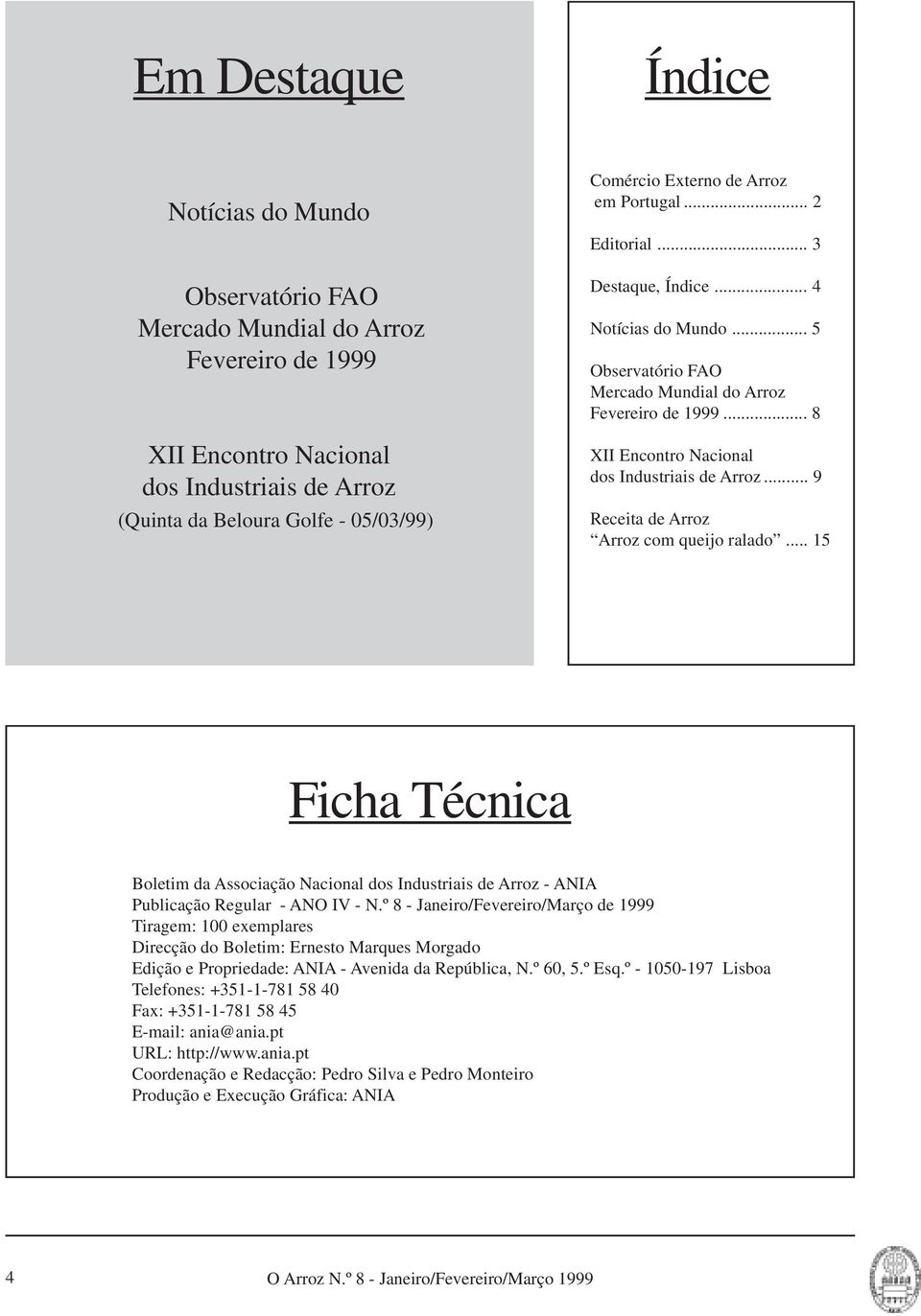 .. 9 Receita de Arroz Arroz com queijo ralado... 15 Ficha Técnica Boletim da Associação Nacional dos Industriais de Arroz - ANIA Publicação Regular - ANO IV - N.